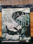 verschillende auteurs - 100 jaar vliegen voorbij / een eeuw gemotoriseerde luchtvaart in Nederland