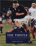 Douglas, Derek - The Thistle. A Chronicle of Scottish Rugby