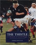Douglas, Derek - The Thistle. A Chronicle of Scottish Rugby Douglas, Derek - The Thistle. A Chronicle of Scottish Rugby