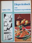 Ellis, Audrey - Diepvriesboek voor beginners en gevorderden