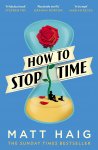 Matt Haig 48254 - How to Stop Time
