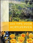Barron. Gill - 300 tips voor acrylverven. Onmisbaar handboek met tips en technieken voor het schilderen met acrylverf.
