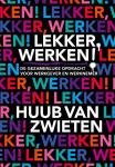 Zwieten, Huub van - Lekker, werken! / De gezamenlijke opdracht voor werkgever en werknemer