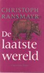 Ransmayr, Christoph - De laatste wereld