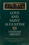 ARENDT, H. - Love and saint Augustine. Edited and with an interpretive essay by Joanna Vecchiarelli Scott and Judith Chelius Stark.