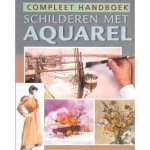 Niet vermeld - Compleet handboek Schilderen met Aquarel