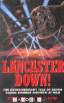 Steve Darlow - Lancaster Down! The Extraordinary Tale of Seven Young Bomber Aircrew at War