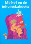 Kubicka, Klara (tekst) en Hella Soyka (tekeningen) - Michiel en de televisiekabouter; een verzonnen verhaaltje, dat tot nadenken stemt