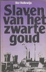Hollewijn, Bèr - Slaven van het zwarte goud Hollewijn, Bèr - Slaven van het zwarte goud