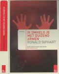 Giphart, Ronald  Omslagontwerp Will Webb Design  Foto Eric van den Elsen - Ik Omhels je met Duizend Armen