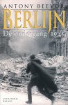 Antony Beevor - Berlijn De ondergang 1945