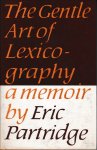 Partridge, Eric - The Gentle Art of Lexicography as pursued and experienced by an addict