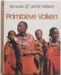 Llobera J R, illustraties Koch Paolo Zollikon e.a - Primitieve Volken De Haan grote thema's