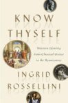 Ingrid Rossellini - Know Thyself Western Identity from Classical Greece to the Renaissance