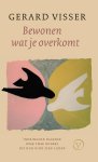 Gerard Visser - Bewonen Wat Je Overkomt