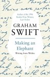 Graham Swift, Graham Swift - Making An Elephant