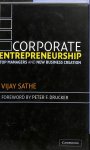 Sathe, Vijay - Corporate entrepreneurship. Top managers and new business creation
