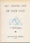 Jan Van Der Eerden - Het geheim van de oude stad - een speurtocht naar de symboliek in de structuur van 's-Hertogenbosch