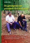 Sandew Hira - De getuigenis van president Desi Bouterse politiek geweld,confrontatie, dialoog en verzoening in Suriname