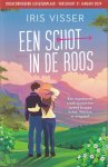 Visser, Iris - Een schot in de roos [ongecorrigeerd leesexemplaar]