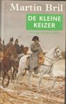 Bril,Martin - De kleine keizer / verslag van een passie