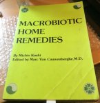 Michio Kushi. (edited by Marc Van Cauwenberghe) - Macrobiotic Home Remedies