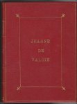 PIERQUIN de GEMBLOUX - Histoire de Jeanne de Valois, Duchesse d'Orl ans et de Berri, Reine de France, fondatrice de l'ordre des Annonciades.