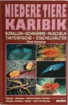 Paul Humann - Niedere Tiere Karibik Korallen. Schwämme. Muscheln. Tintenfische. Stachelhäuter