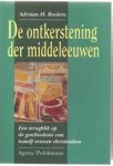 Bredero, A.H. - De ontkerstening der Middeleeuwen / een terugblik op de geschiedenis van twaalf eeuwen christendom