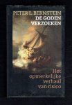 Bernstein, Peter L. - De goden verzoeken / het opmerkelijke verhaal van risico