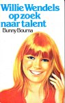 Bouma, Bunny - Willie Wendels op zoek naar talent
