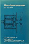 DUCKWORTH, H.E., BARBER, R.C., VENKATASUBRAMANIAN, V.S. - Mass spectroscopy.