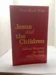 Weber, Hans Ruedi - Jesus and the Childeren, Biblical Resources for study and Preaching.
