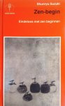 Suzuki , Shunryu . [ isbn 9789020245530 ]   5015 ( Orientserie  . ) - Zen - Begin . ( Eindeloos met Zen Beginnen . ) Shunryu Suzuki, niet te verwarren met de andere grote zen-meester Daisetz Suzuki, heeft er net als laatstgenoemde toe bij gedragen dat de zen-traditie voor het Westen toegankelijk werd. -