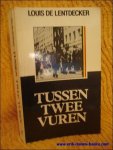 DE LENTDECKER, Louis. - TUSSEN TWEE VUREN.