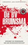 Korterink, Hendrik Jan - De BV Bruinsma. Opkomst en ondergang van een misdaadsyndicaat