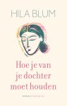 Hila Blum - (1) Hoe Je Van Je Dochter Moet Houden