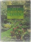 A C Muller-Idzerda Sante Brun Fred Klaver - Het groene leven : bloemen en planten in huis en tuin