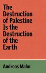 Andreas Malm - (1) The Destruction Of Palestine Is The Destruction Of The Earth