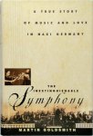 Martin Goldsmith - The Inextinguishable Symphony A true story of music and love in Nazi Germany
