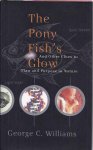 Williams, George C. - The Pony fish's Glow: And other clues to plan and purpose in nature.