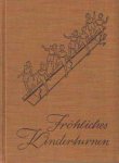 Fritschi, Hermann - Fröhliches Kinderturnen. Eine Anleitung zur Erteilung des Turnunterrichtes auf der Unterstufe der Volsschule