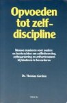 GORDON, DR. THOMAS - Opvoeden tot zelfdiscipline. Nieuwe manieren voor ouders en leerkrachten om zelfbeheersing, zelfwaardering en zelfvertrouwen bij kinderen te bevorderen