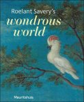 Ariane van Suchtelen - Roelant Savery's Wondrous World
