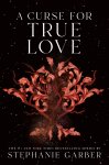 Stephanie Garber 134150 - A Curse for True Love