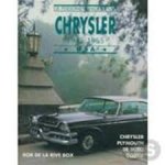 Rive Box, Rob de la - De personenwagens van Chrysler 1945 - 1965. Chrysler, Plymouth, De Soto, Dodge