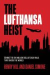 Henry Hill 308070, Daniel Simone 308864 - The Lufthansa Heist Behind the Six-Million-Dollar Cash Haul That Shook the World