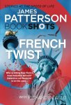 James Patterson - French Twist: BookShots