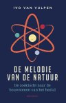Ivo van Vulpen - De melodie van de natuur De zoektocht naar de bouwstenen van het heelal