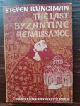 Steven Runciman - The Last Byzantine Renaissance